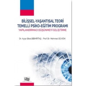 Bilişsel - Yaşantısal Teori Temelli Psiko - Eğitim Programı Yapılandırmacı Düşünmeyi Geliştirme