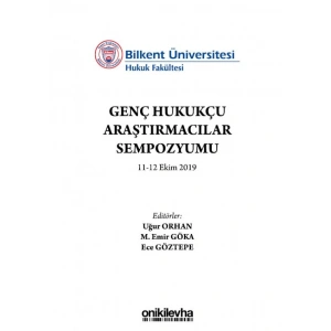 Bilkent Üniversitesi Genç Hukukçu Araştırmacılar Sempozyumu 11-12 Ekim 2019