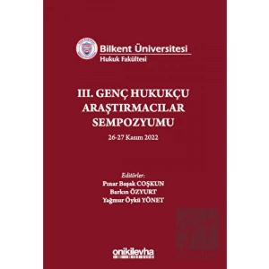 Bilkent Üniversitesi Hukuk Fakültesi III. Genç Hukukçu Araştırmacılar Sempozyumu