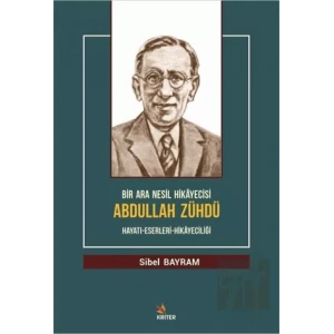 Bir Ara Nesil Hikayecisi Abdullah Zühdü