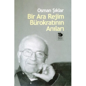 Bir Ara Rejim Bürokratının Anıları