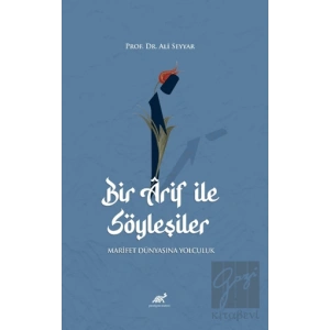 Bir Arif ile Söyleşiler - Marifet Dünyasına Yolculuk