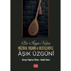 BİR ÂŞIĞIN NEFESİ - Müzikal Yaşamı ve Besteleriyle Âşık Üzgünî