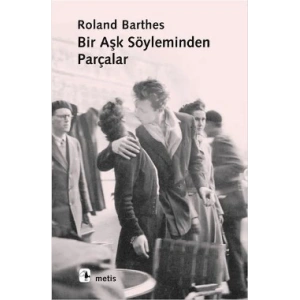 Bir Aşk Söyleminden Parçalar