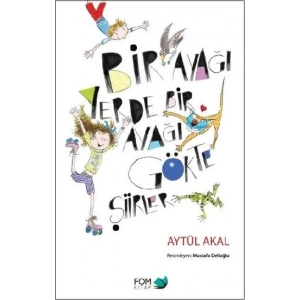 Bir Ayağı Yerde Bir Ayağı Gökte Şiirler