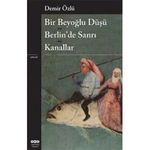 Bir Beyoğlu Düşü - Berlin’de Sanrı - Kanallar