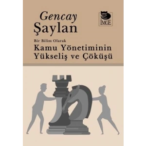 Bir Bilim Olarak Kamu Yönetiminin Yükseliş ve Çöküşü
