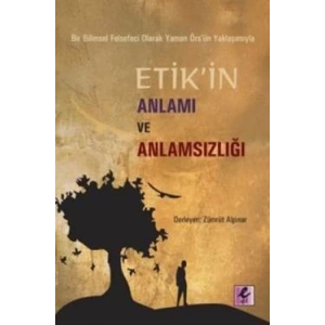 Bir Bilimsel Felsefeci Olarak Yaman Örs’ün Yaklaşımıyla Etik’in Anlamı ve Anlamsızlığı