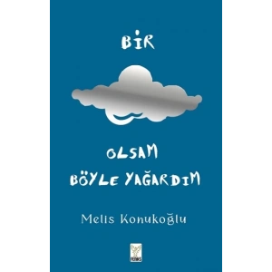 Bir Bulut Olsam Böyle Yağardım (Ciltli)