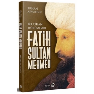 Bir Cihan Hükümdarı Fatih Sultan Mehmed (Ciltli)
