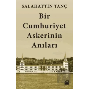 Bir Cumhuriyet Askerinin Anıları