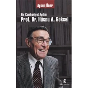 Bir Cumhuriyet Aydını Prof. Dr. Hüsnü A. Göksel