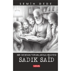 Bir Dedenin Torunlarına Hikayesi Sadık Said