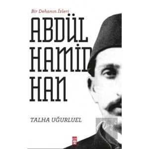 Bir Dehanın İzleri - II. Abdülhamid Han