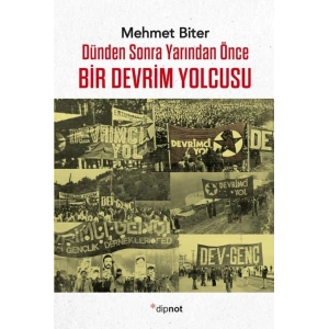 Bir Devrim Yolcusu: Dünden sonra Yarından Önce