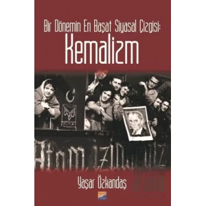 Bir Dönemin En Başat Siyasal Çizgisi: Kemalizm
