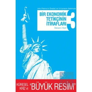 Bir Ekonomik Tetikçinin İtirafları 3 - Küresel Kriz ve Büyük Resim