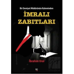 Bir Emniyet Müdürünün Kaleminden - İmralı Zabıtları