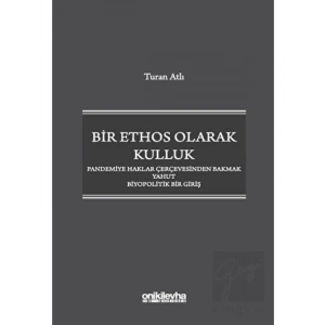 Bir Ethos Olarak Kulluk - Pandemiye Haklar Çerçevesinden Bakmak Yahut Biyopolitik Bir Giriş