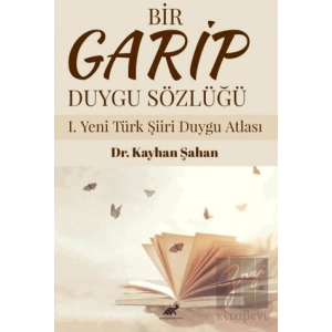 Bir Garip Duygu Sözlüğü I. Yeni Türk Şiiri Duygu Atlası
