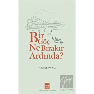 Bir Göç Ne Bırakır Ardında?