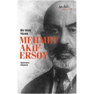 Bir Hisli Yürek Mehmet Akif Ersoy