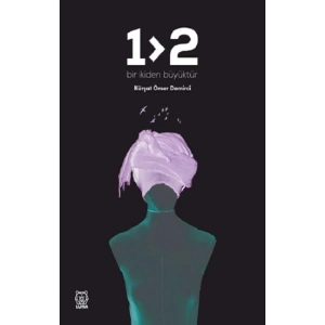 Bir İkiden Büyüktür