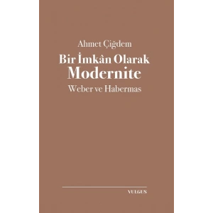 Bir İmkan Olarak Modernite- Weber ve Habermas