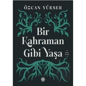 Bir Kahraman Gibi Yaşa