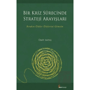 Bir Kriz Sürecinde Strateji Arayışları