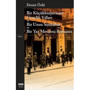 Bir Küçükburjuvanın Gençlik Yılları - Bir Uzun Sonbahar - Bir Yaz Mevsimi Romansı