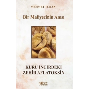 Bir Maliyecinin Anısı Kuru İncirdeki Zehir Aflatoksin