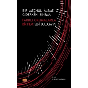 BİR MEÇHUL ÂLEME GİDERKEN SİNEMA - Farklı Okumalarla Bir Film: Seni Buldum Ya!