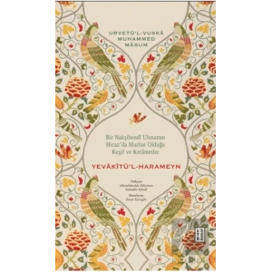 Bir Nakşibendi Ulusunun Hicaz’da Mazhar Olduğu Keşif ve Kerametler - Yevakîtü’l-Harameyn