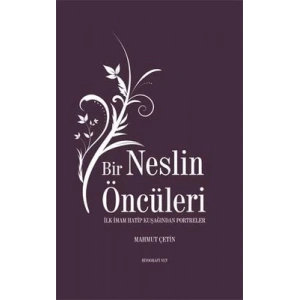 Bir Neslin Öncüleri - İlk İmam Hatip Kuşağından Portreler