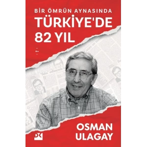 Bir Ömrün Aynasında Türkiye’de 82 Yıl