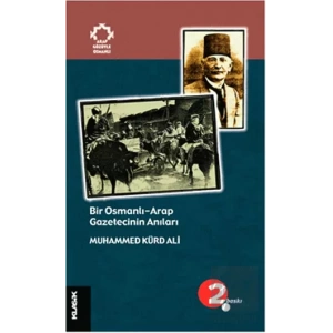 Bir Osmanlı-Arap Gazetecinin Anıları