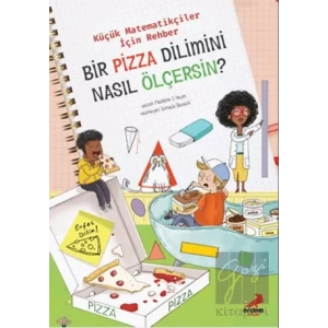 Bir Pizza Dilimini Nasıl Ölçersin? - Küçük Matematikçiler İçin Rehber