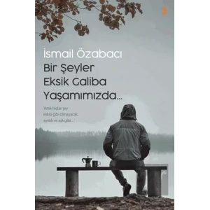 Bir Şeyler Eksik Galiba Yaşamımızda