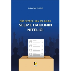 Bir Siyasi Hak Olarak Seçme Hakkının Niteliği