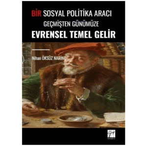 Bir Sosyal Politika Aracı Geçmişten Günümüze Evrensel Temel Gelir
