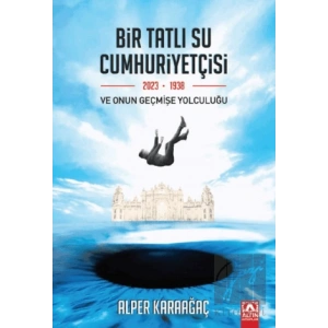 Bir Tatlı Su Cumhuriyetçisi Ve Onun Geçmişe Yolculuğu