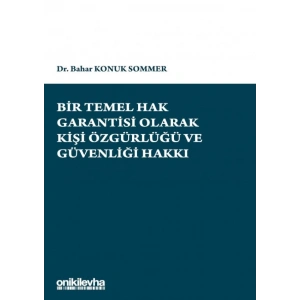 Bir Temel Hak Garantisi Olarak Kişi Özgürlüğü ve Güvenliği Hakkı