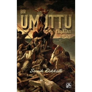 Bir Umuttu Yaşatan İnsanı