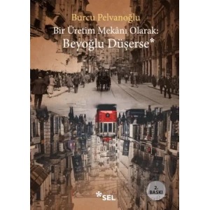Bir Üretim Mekanı Olarak-  Beyoğlu Düşerse