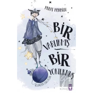 Bir Varlıkmış Bir Yoklukmuş