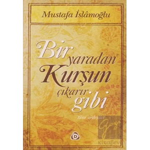 Bir Yaradan Kurşun Çıkarır Gibi