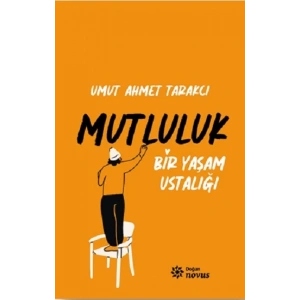 Bir Yaşam Ustalığı Mutluluk