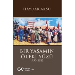 Bir Yaşamın Öteki Yüzü (1950-2025)
