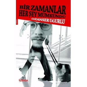 Bir Zamanlar Her Şey Mümkündü